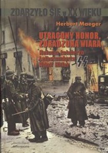 Picture of Utracony honor zdradzona wiara Relacja żołnierza Leibstandarte Adolf Hitler