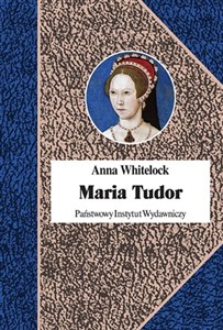 Obrazek Maria Tudor Pierwsza królowa Anglii