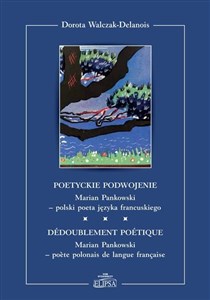 Picture of Poetyckie podwojenie Marian Pankowski polski poeta języka francuskiego