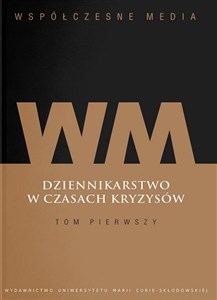 Obrazek Współczesne media Dziennikarstwo w czasach kryzysów Tom 1