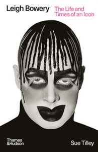 Obrazek Leigh Bowery The Life and Times of an Icon