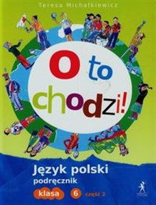 Obrazek O to chodzi 6 Język polski Podręcznik Część 2 Szkoła podstawowa