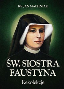 Picture of Rekolekcje Św. Siostra Faustyna