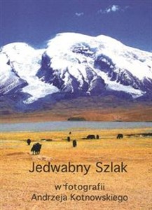Obrazek Jedwabny Szlak w fotografii Andrzeja Kotnowskiego CD / Andrzej Kotnowski
