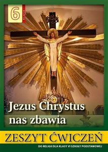 Picture of Religia 6 Jezus Chrystus nas zbawia Zeszyt ćwiczeń Szkoła podstawowa