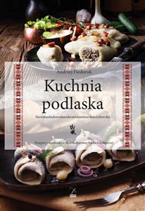 Picture of Kuchnia podlaska. Litewska-białoruska-ukraińska-tatarska-żydowska.