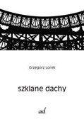 Polska książka : Szklane da... - Grzegorz Lorek