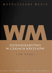 Obrazek Współczesne media Dziennikarstwo w czasach kryzysów Tom 2