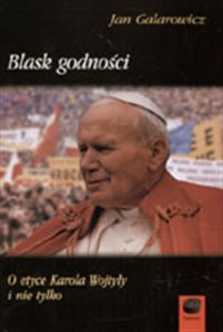 Picture of Blask godności O etyce Karola Wojtyły i nie tylko