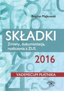 Obrazek Składki 2016 Zmiany, dokumentacja, rozliczenia z ZUS Vademecum płatnika