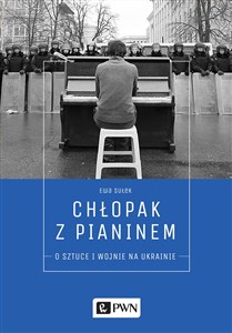 Obrazek Chłopak z pianinem O sztuce i wojnie na Ukrainie