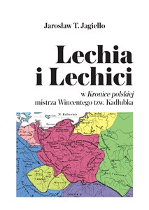 Obrazek Lechia i Lechici w Kronice polskiej mistrza Wincentego tzw. Kadłubka