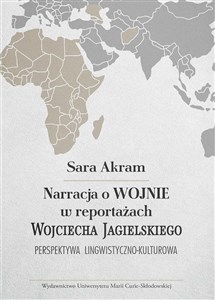 Obrazek Narracja o WOJNIE w reportażach Wojciecha Jagielskiego Perspektywa lingwistyczno-kulturowa