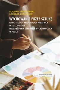 Picture of Wychowanie przez sztukę na przykładzie resocjalizacji młodzieży w salezjańskich Młodzieżowych Ośrodkach Wychowawczych w Pols