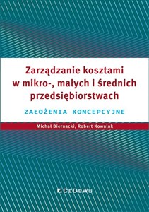 Picture of Zarządzanie kosztami w mikro-, małych i średnich przedsiębiorstwach Założenia koncepcyjne