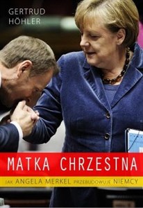 Picture of Matka chrzestna Jak Angela Merkel przebudowuje Niemcy