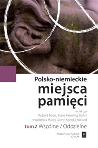 Obrazek Polsko-niemieckie miejsca pamięci Tom 2 Wspólne/Oddzielne