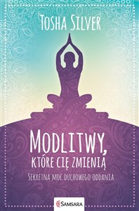 Obrazek Modlitwy, które cię zmienią Sekretna moc duchowego oddania