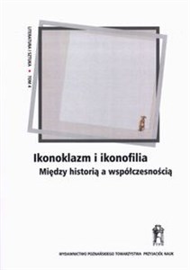 Picture of Ikonoklazm i ikonofilia Między historią a współczesnością