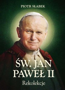 Obrazek Rekolekcje. Św. Jan Paweł II