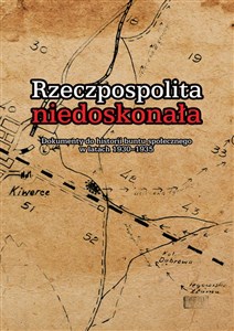 Picture of Rzeczpospolita niedoskonała Dokumenty do historii buntu społecznego w latach 1930-1935