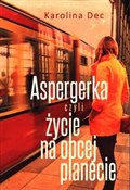Książka : Aspergerka... - Karolina Dec