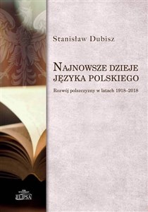 Obrazek Najnowsze dzieje języka polskiego Rozwój polszczyzny w latach 1918-2018