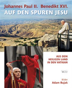 Obrazek Johannes Paul II Benedikt XVI Auf den Spuren Jesu Aus dem Heiligen Land in den Vatikan