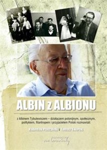 Picture of Albin z Albionu Z Albinem Tybulewiczem - działaczem polonijnym, społecznym, politykiem, filantropem i przyjacielem P