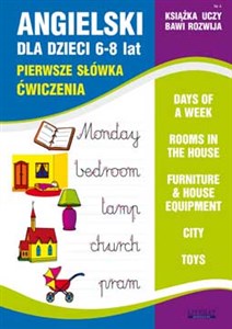 Picture of Angielski dla dzieci 6-8 lat Pierwsze słówka. Ćwiczenia Zeszyt 4 Days of a week. Rooms in the house. Furniture & house equipment. City. Toys