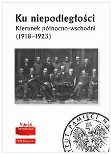 Obrazek Ku niepodległości Kierunek północno-wschodni (1918-1923)