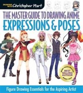 Obrazek The Master Guide to Drawing Anime Expressions & Poses: Figure Drawing Essentials for the Aspiring Artist