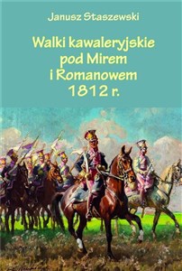 Picture of Walki kawaleryjskie pod Mirem i Romanowem 1812 r