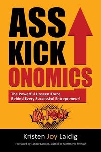 Picture of Asskickonomics The Powerful Unseen Force Behind Every Entrepreneur