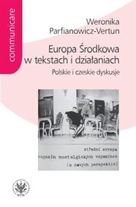 Picture of Europa Środkowa w tekstach i działaniach. Polskie i czeskie dyskusje