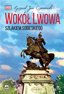 Obrazek Wokół Lwowa Szlakiem Sobieskiego