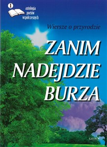 Picture of Zanim nadejdzie burza wiersze o przyrodzie antologia poetów współczesnych