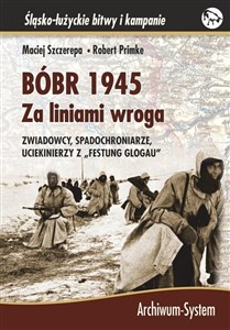 Picture of BÓBR 1945 Za liniami wroga Zwiadowcy, spadochroniarze, uciekinierzy z "Festung Glogau"