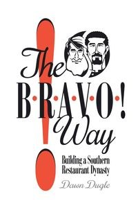 Obrazek The Bravo! Way Building a Southern Restaurant Dynasty