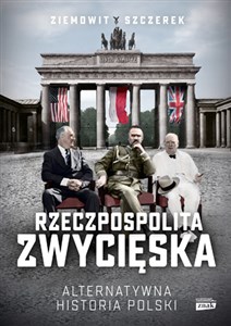 Obrazek Rzeczpospolita zwycięska. Alternatywna historia Polski