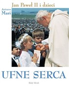 Książka : Ufne serca... - Jan Paweł II, Arturo Mari