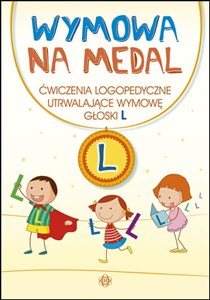 Picture of Wymowa na medal Ćwiczenia logopedyczne utrwalające wymowę głoski L