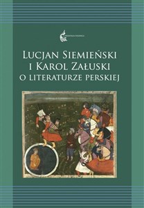 Obrazek Lucjan Siemieński i Karol Załuski o literaturze perskiej Tom 12