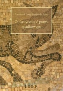 Obrazek O elastyczność prawa spadkowego Fideikomis uniwersalny w klasycznym prawie rzymskim