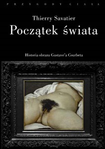 Picture of Początek świata Historia pewnego obrazu Gustave’a Courbeta