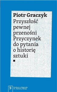 Obrazek Przyszłość pewnej przenośni Przyczynek do pytania o historię sztuki