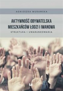 Picture of Aktywność obywatelska mieszkańców Łodzi i Iwanowa Struktura i uwarunkowania