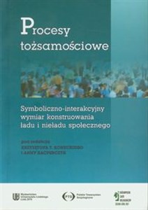 Picture of Procesy tożsamościowe Symboliczno-interakcyjny wymiar konstruowania ładu i nieładu społecznego