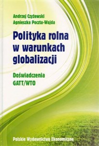 Picture of Polityka rolna w warunkach globalizacji Doświadczenie GATT/WTO