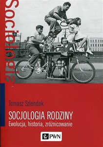 Picture of Socjologia rodziny Ewolucja, historia, zróżnicowanie